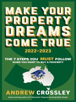 cover image of Make Your Property Dreams Come True. 2022-23